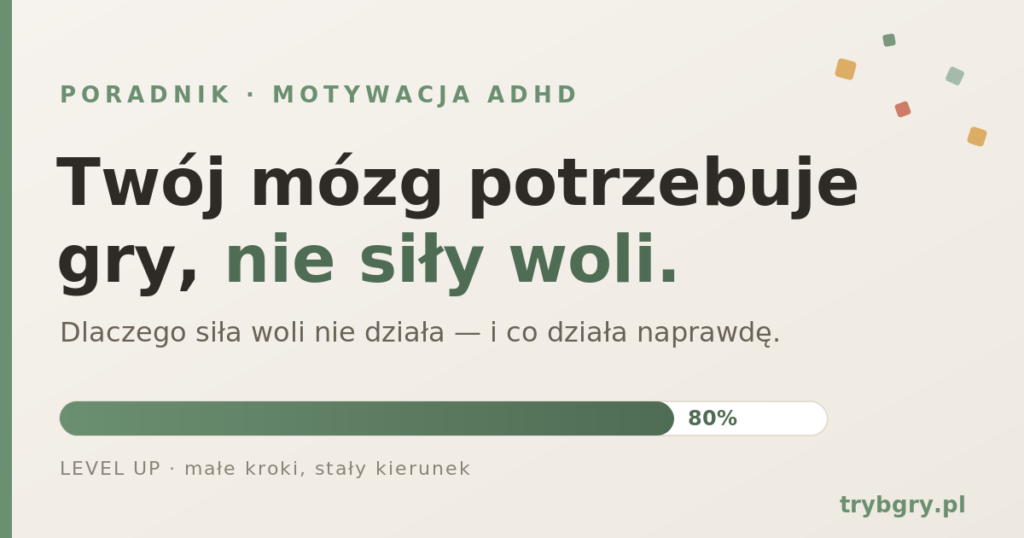 motywacja ADHD — mózg reaguje na grę, nie na siłę woli